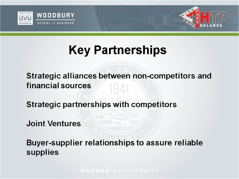 Key Partnerships Strategic alliances between non-competitors and financial sources  Strategic partnerships with competitors